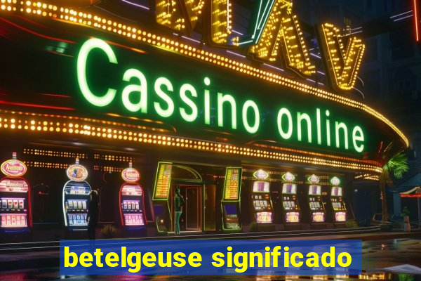 betelgeuse significado